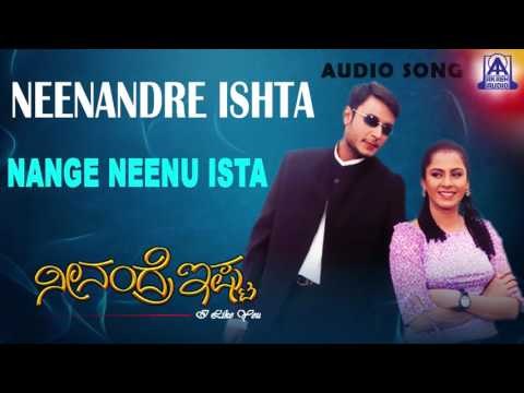 Neenandre Ishta - Nange Neenu Ista Audio Song I Darshan Thoogudeepa, Malavika I Akash Audio