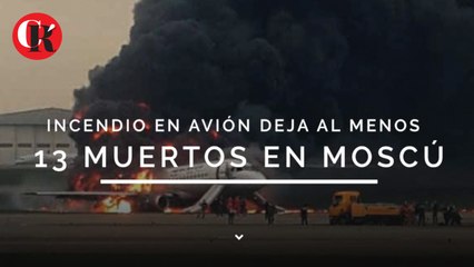 Incendio en avión deja al menos 13 muertos en Moscú
