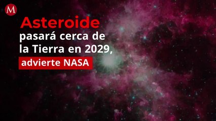 Asteroide pasará cerca de la Tierra en 2029, advierte NASA