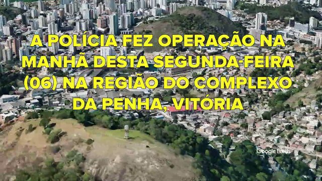 Vitória registra ataques durante operação da região do Bairro da Penha