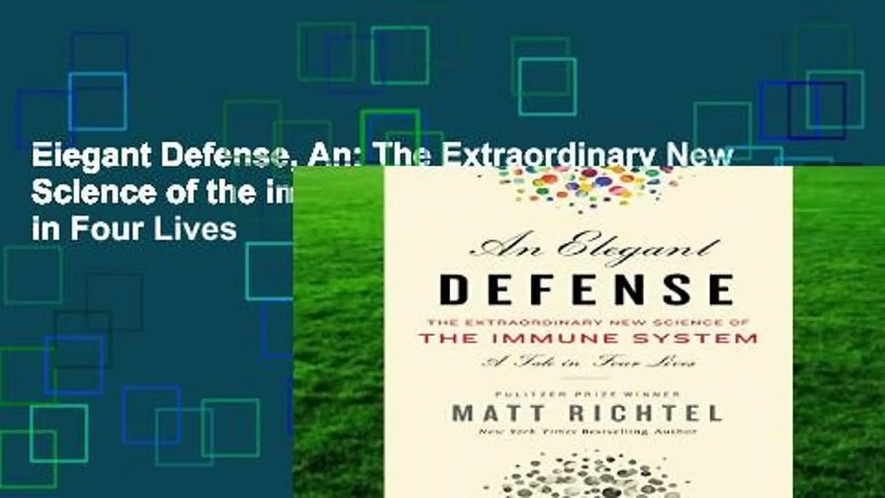 Elegant Defense, An: The Extraordinary New Science of the Immune System: A Tale in Four Lives