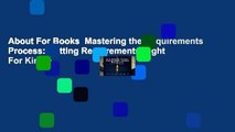 About For Books  Mastering the Requirements Process: Getting Requirements Right  For Kindle