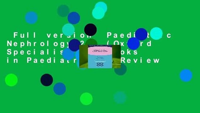 Full version Paediatric Nephrology 2/e (Oxford Specialist Handbooks in Paediatrics) Review