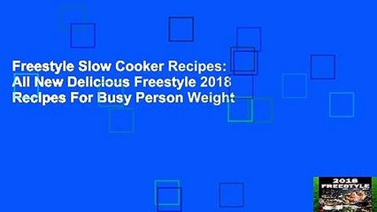 Freestyle Slow Cooker Recipes: All New Delicious Freestyle 2018 Recipes For Busy Person Weight