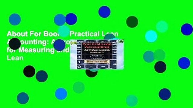 About For Books Practical Lean Accounting: A Proven System for Measuring and Managing the Lean