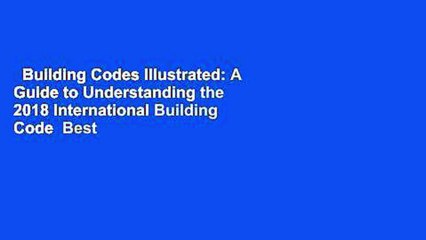 Building Codes Illustrated: A Guide to Understanding the 2018 International Building Code  Best