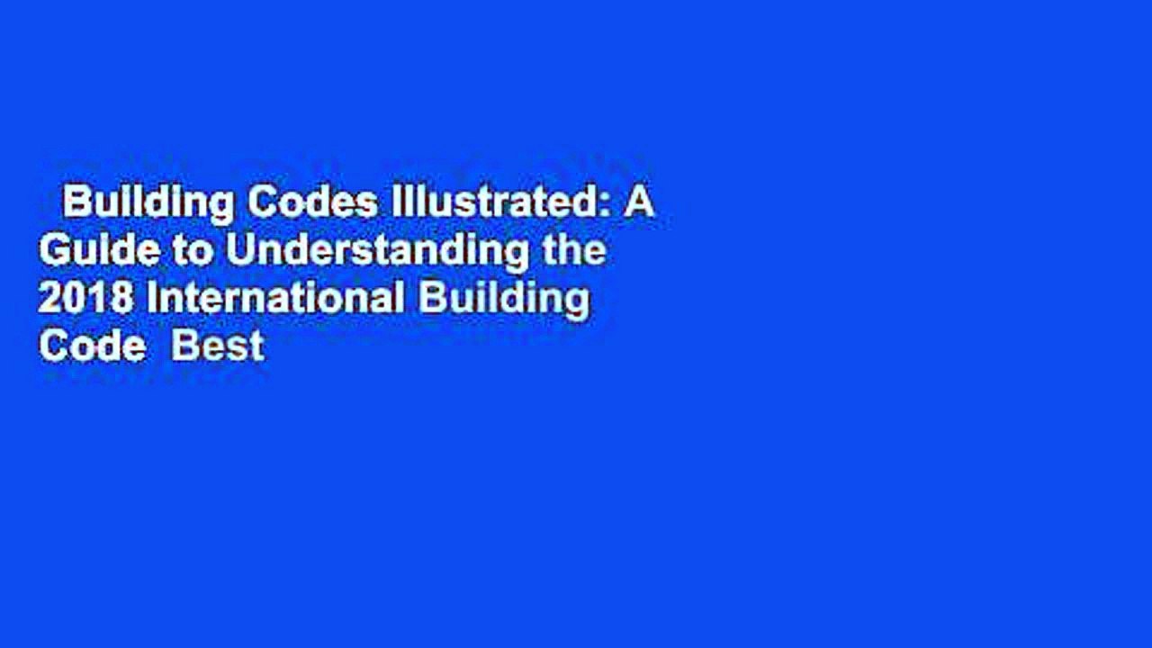 Building Codes Illustrated: A Guide to Understanding the 2018 International Building Code  Best