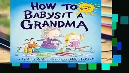 About For Books  How to Babysit a Grandma (How To...relationships) Complete