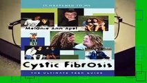R.E.A.D Cystic Fibrosis: The Ultimate Teen Guide (It Happened to Me) D.O.W.N.L.O.A.D