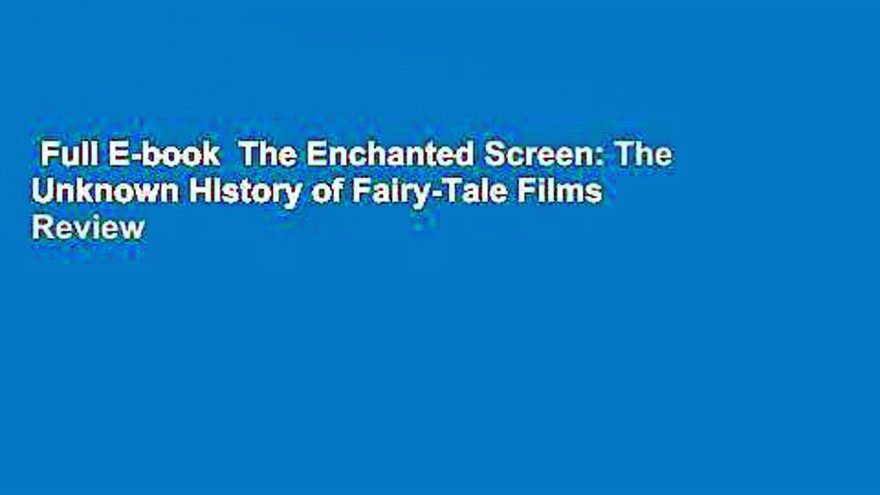Full E-book  The Enchanted Screen: The Unknown History of Fairy-Tale Films  Review