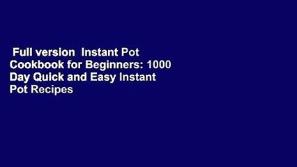 Tải video: Full version  Instant Pot Cookbook for Beginners: 1000 Day Quick and Easy Instant Pot Recipes