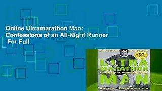 Online Ultramarathon Man: Confessions of an All-Night Runner  For Full