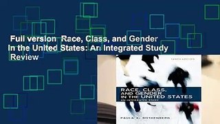 Full version  Race, Class, and Gender in the United States: An Integrated Study  Review