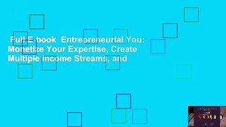 Full E-book  Entrepreneurial You: Monetize Your Expertise, Create Multiple Income Streams, and
