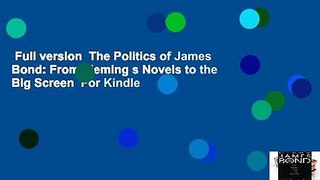 Full version  The Politics of James Bond: From Fleming s Novels to the Big Screen  For Kindle