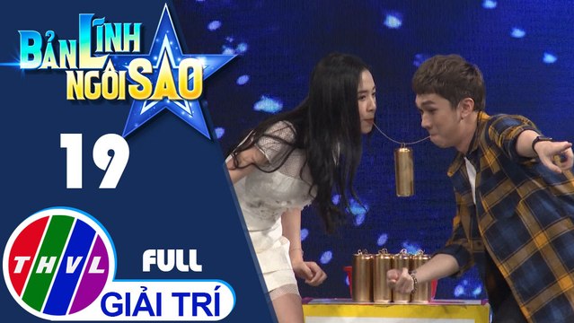 THVL | Bản lĩnh ngôi sao - Tập 19: Phương Hiếu, Thanh Phương, Huy Luân, Thúy Vy, Nguyên Bảo, Thúy An