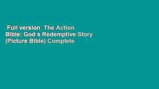 Full version  The Action Bible: God s Redemptive Story (Picture Bible) Complete