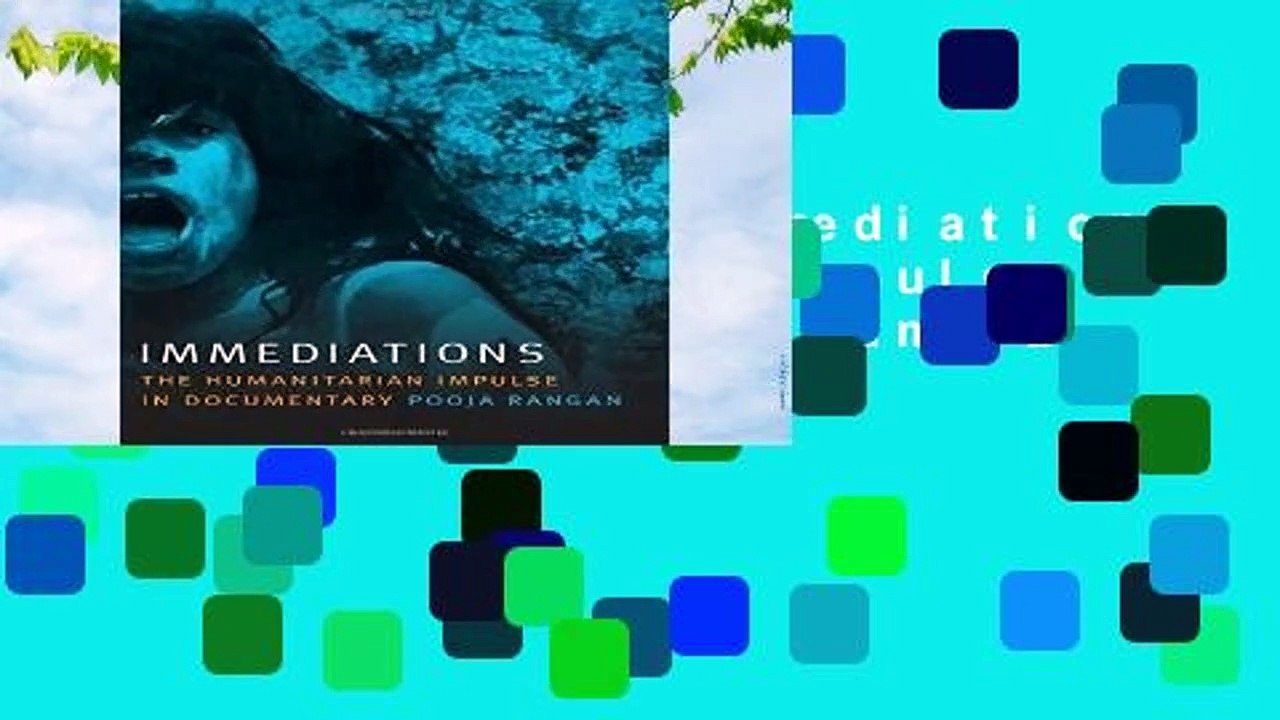 Full version  Immediations: The Humanitarian Impulse in Documentary (a Camera Obscura Book)