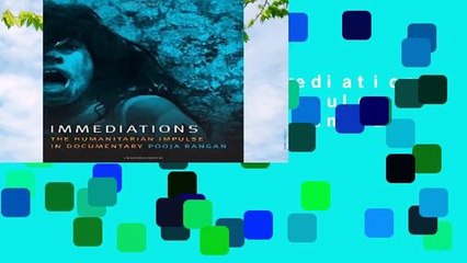 Full version  Immediations: The Humanitarian Impulse in Documentary (a Camera Obscura Book)