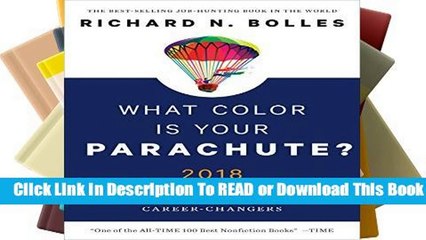 [Read] What Color is Your Parachute? 2018: A Practical Manual for Job-Hunters and Career-Changers