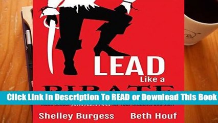 Online Lead Like a PIRATE: Make School Amazing for Your Students and Staff  For Full