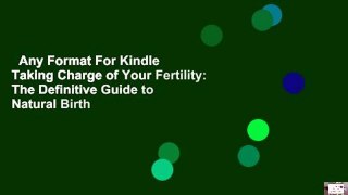 Any Format For Kindle  Taking Charge of Your Fertility: The Definitive Guide to Natural Birth