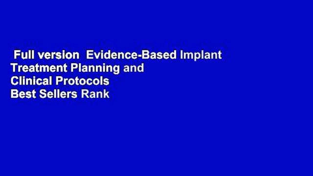 Full version Evidence-Based Implant Treatment Planning and Clinical Protocols Best Sellers Rank