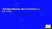 Trial New Releases  Mere Christianity by C.S. Lewis