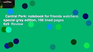 Central Perk: notebook for friends watchers, special grey edition, 100 lined pages 6x9  Review