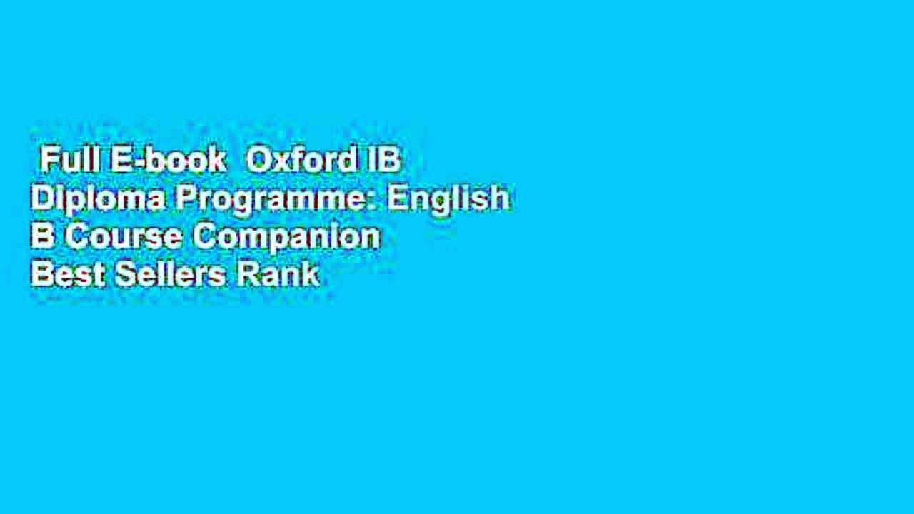Full E-book  Oxford IB Diploma Programme: English B Course Companion  Best Sellers Rank : #4