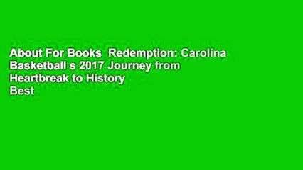 About For Books  Redemption: Carolina Basketball s 2017 Journey from Heartbreak to History  Best