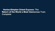 Venice-Simplon Orient Express: The Return of the World s Most Glamorous Train Complete