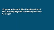 Popular to Favorit  The Untethered Soul: The Journey Beyond Yourself by Michael A. Singer