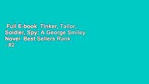 Full E-book  Tinker, Tailor, Soldier, Spy: A George Smiley Novel  Best Sellers Rank : #2