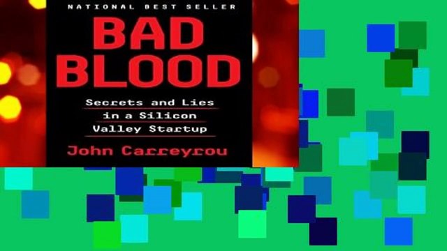 Bad Blood: Secrets and Lies in a Silicon Valley Startup
