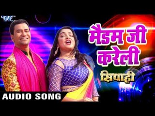 2017 का सबसे हिट गाना - Madam Ji Kareli - Dinesh Lal "Nirahua" - Aamrapli - Superhit Film - SIPAHI