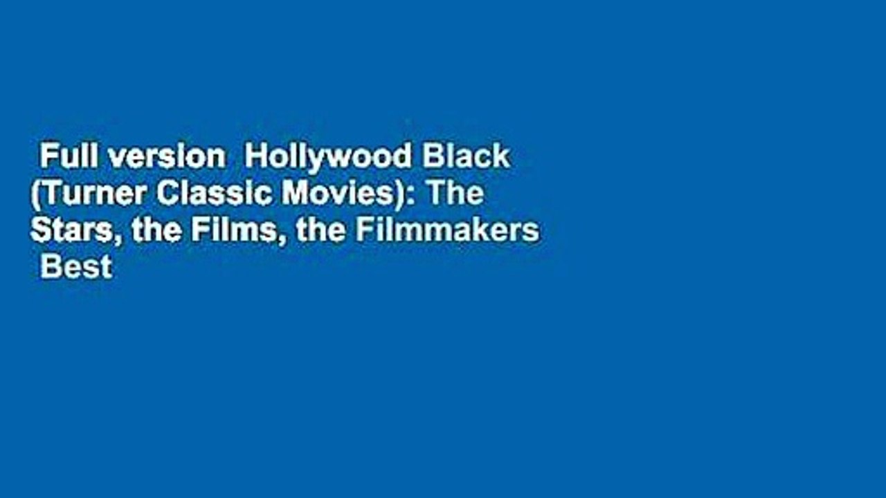 Full version  Hollywood Black (Turner Classic Movies): The Stars, the Films, the Filmmakers  Best