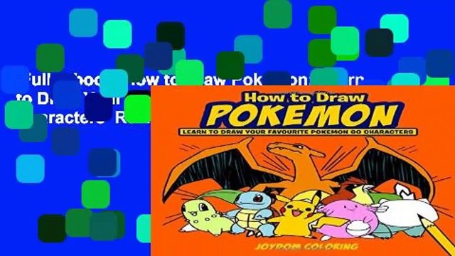 Full E-book How to Draw Pokemon: Learn to Draw Your Favourite Pokemon Go Characters Review