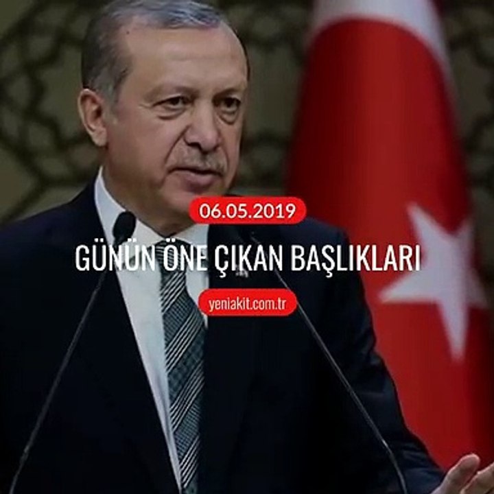 Günün öne çıkan başlıkları - 6 Mayıs 2019 Pazartesi