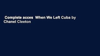 Complete acces  When We Left Cuba by Chanel Cleeton