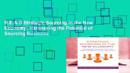 R.E.A.D Strategic Sourcing in the New Economy: Harnessing the Potential of Sourcing Business