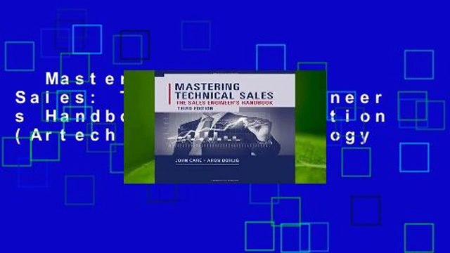 Mastering Technical Sales: The Sales Engineer s Handbook, Third Edition (Artech House Technology