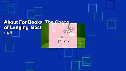 About For Books  The Chaos of Longing  Best Sellers Rank : #5