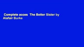 Complete acces  The Better Sister by Alafair Burke