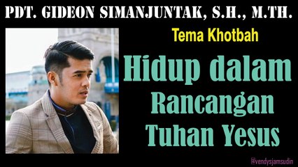 Pdt. Gideon Simanjuntak, S.H,. M.Th. - Hidup dalam rancangan Tuhan