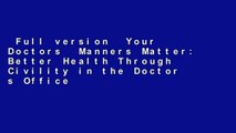 Full version  Your Doctors  Manners Matter: Better Health Through Civility in the Doctor s Office