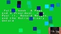 Full E-book  A Pope and a President: John Paul II, Ronald Reagan, and the Extraordinary Untold