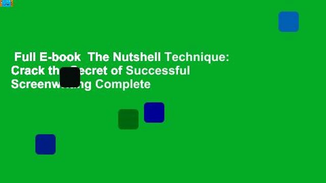 Full E-book The Nutshell Technique: Crack the Secret of Successful Screenwriting Complete