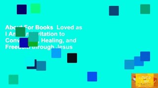 About For Books  Loved as I Am: An Invitation to Conversion, Healing, and Freedom through Jesus