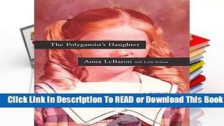 Full E-book The Polygamist s Daughter: A Memoir  For Free